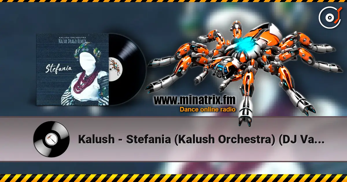 Kalush - Stefania (Kalush Orchestra) (DJ Vadon Remix) жоғары сапада онлайн тыңдау | Minatrix.FM