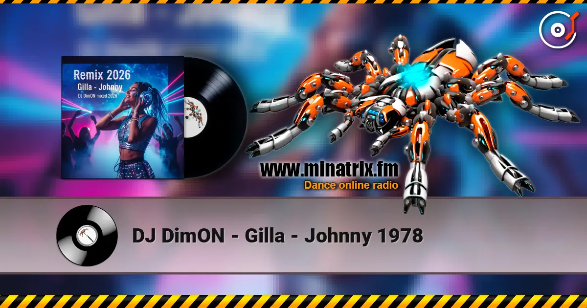 DJ DimON - Gilla - Johnny 1978 жоғары сапада онлайн тыңдау | Minatrix.FM