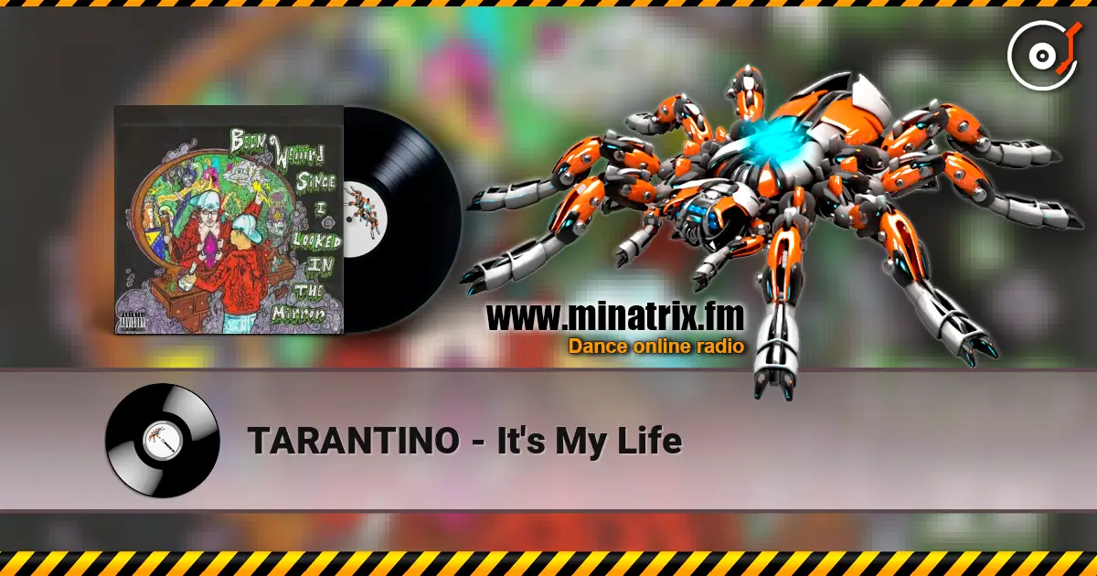 TARANTINO - It's My Life жоғары сапада онлайн тыңдау | Minatrix.FM