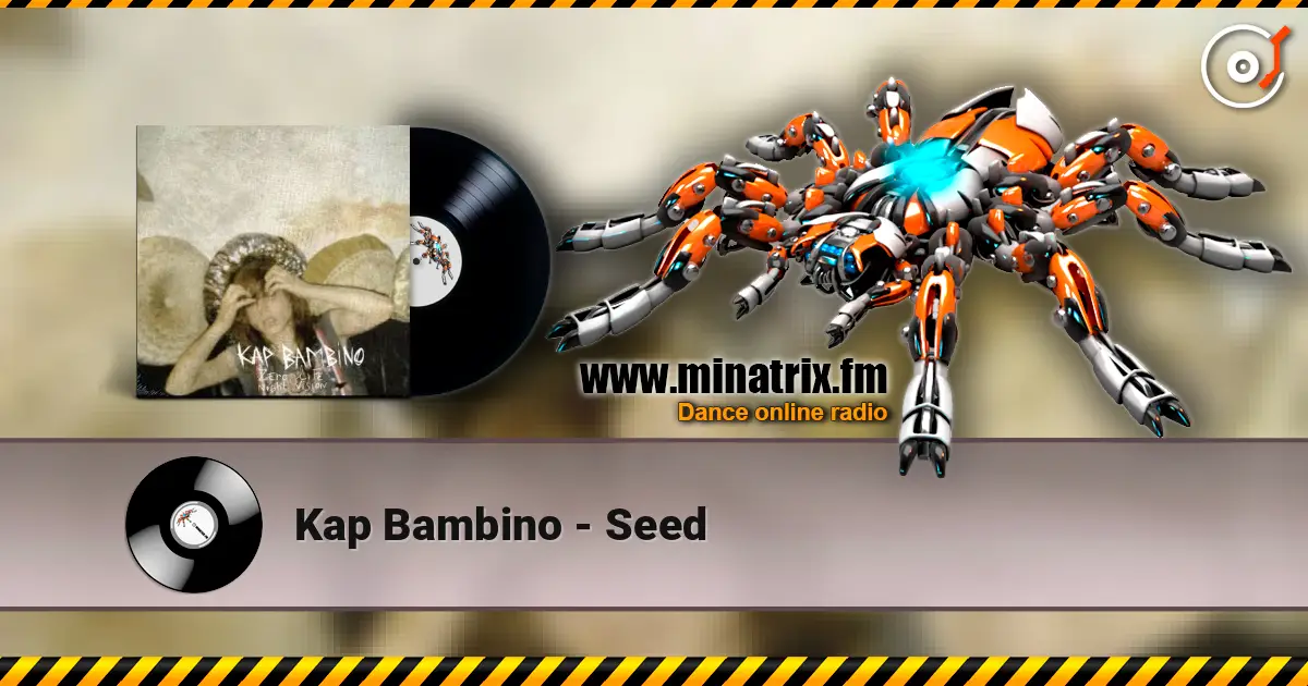Kap Bambino - Seed жоғары сапада онлайн тыңдау | Minatrix.FM