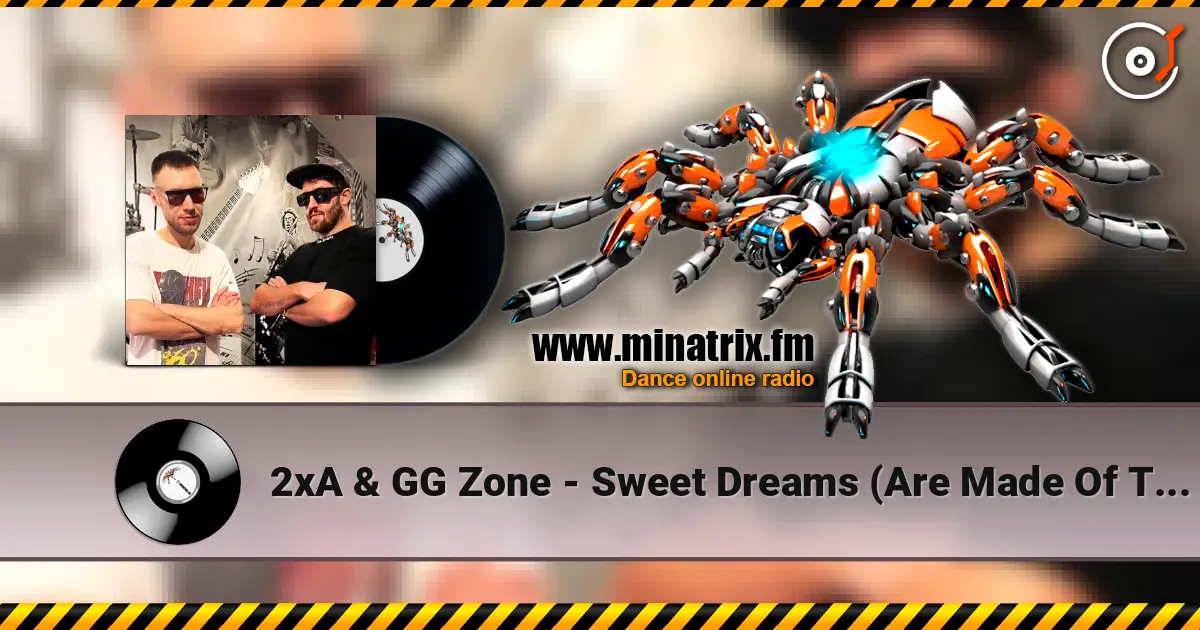 2xA & GG Zone - Sweet Dreams (Are Made Of This) жоғары сапада онлайн тыңдау | Minatrix.FM