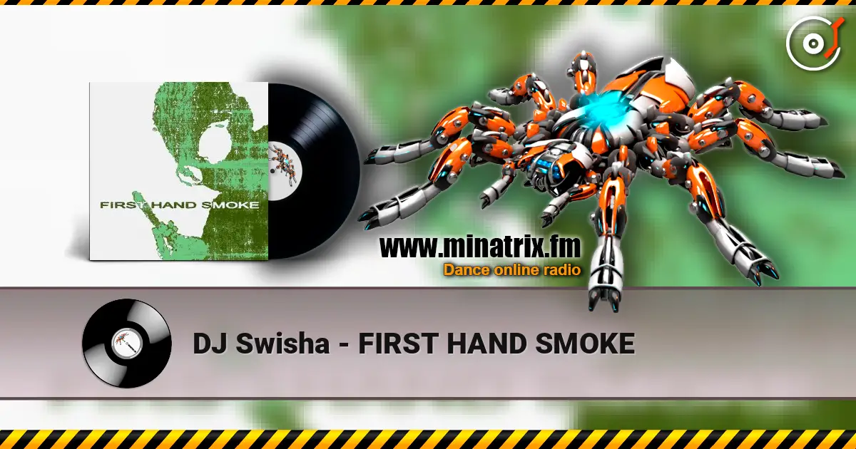 DJ Swisha - FIRST HAND SMOKE жоғары сапада онлайн тыңдау | Minatrix.FM
