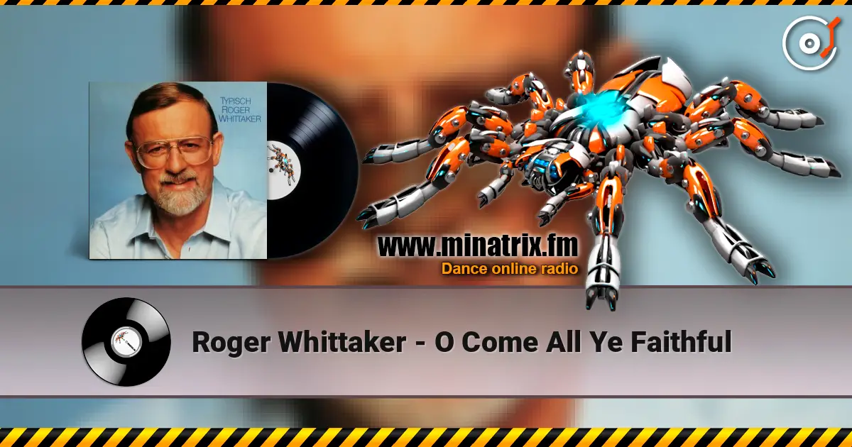 Roger Whittaker - O Come All Ye Faithful жоғары сапада онлайн тыңдау | Minatrix.FM