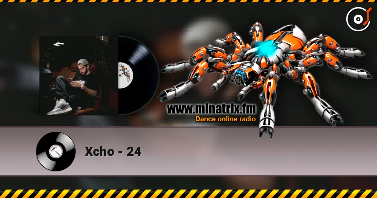Xcho - 24 жоғары сапада онлайн тыңдау | Minatrix.FM