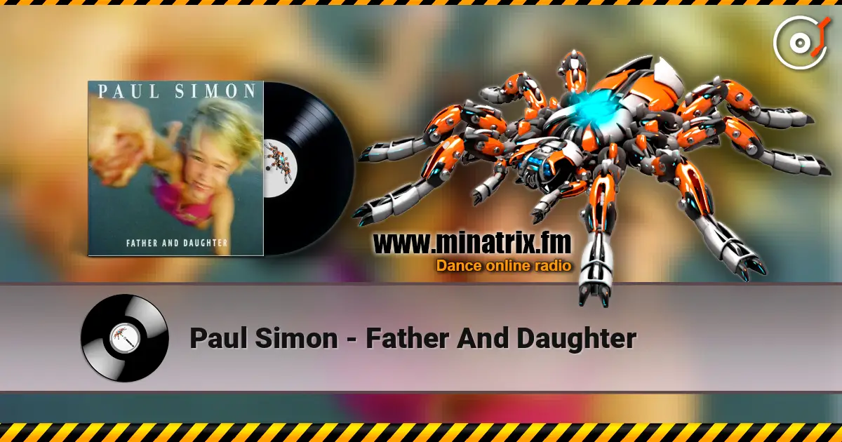 Paul Simon - Father And Daughter жоғары сапада онлайн тыңдау | Minatrix.FM