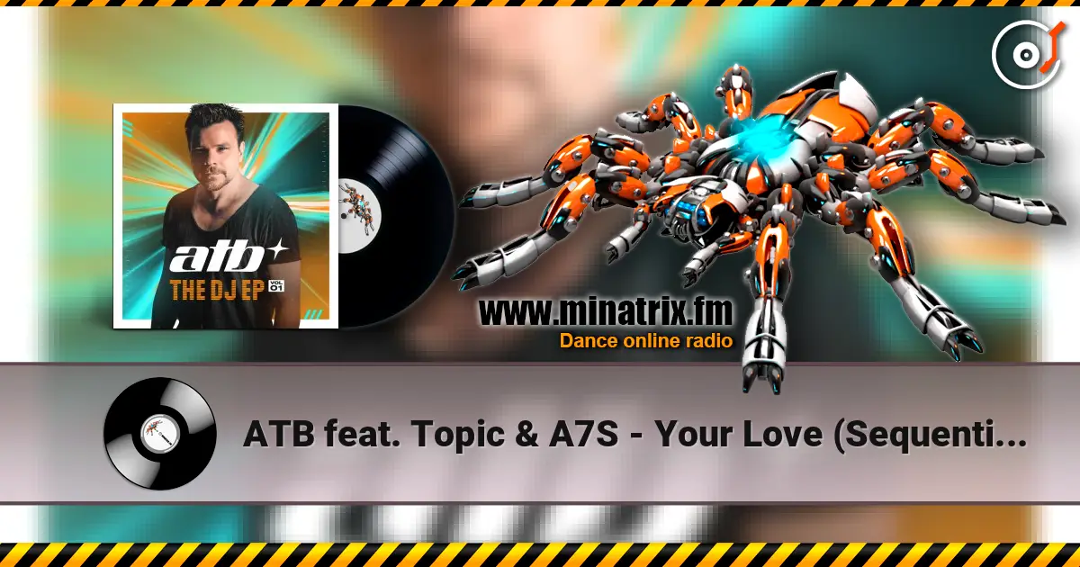 ATB feat. Topic & A7S - Your Love (Sequential One Short Remix) жоғары сапада онлайн тыңдау | Minatrix.FM