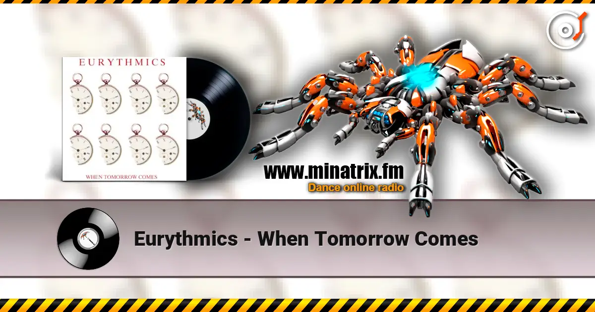 Eurythmics - When Tomorrow Comes 高品质在线收听 | Minatrix.FM