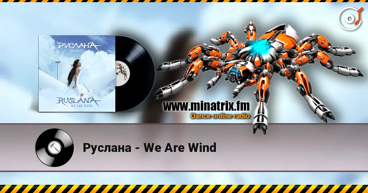 Руслана - We Are Wind жоғары сапада онлайн тыңдау | Minatrix.FM