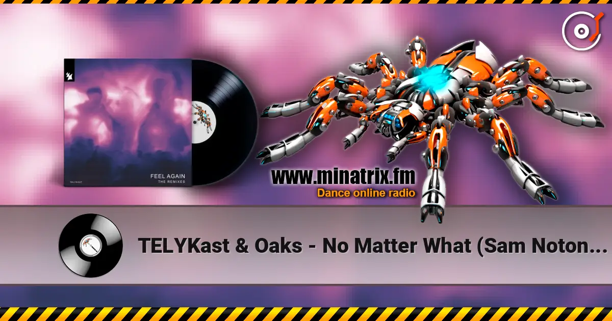 TELYKast & Oaks - No Matter What (Sam Noton Extended Remix) жоғары сапада онлайн тыңдау | Minatrix.FM