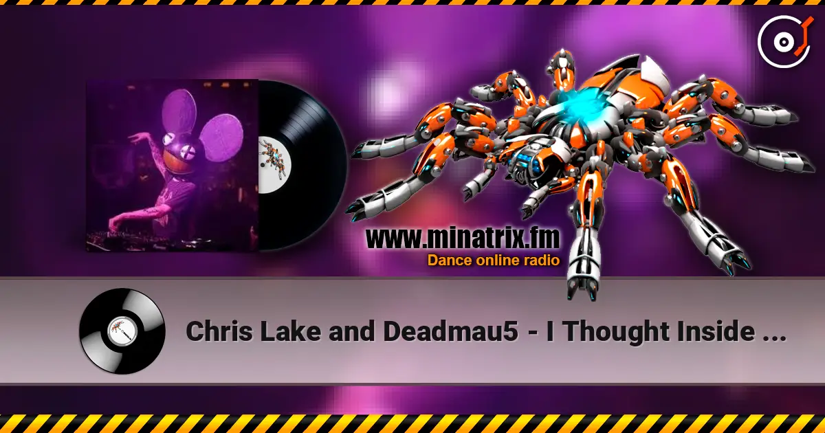Chris Lake and Deadmau5 - I Thought Inside Out (Original Mix) жоғары сапада онлайн тыңдау | Minatrix.FM