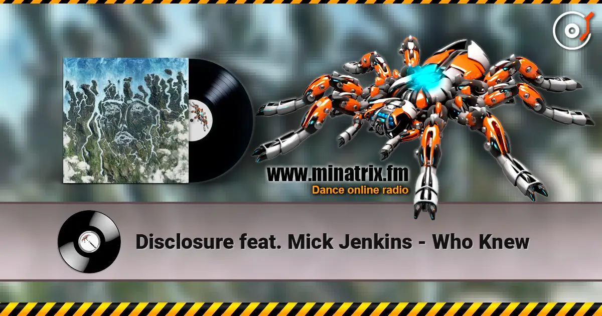 Disclosure feat. Mick Jenkins - Who Knew жоғары сапада онлайн тыңдау | Minatrix.FM