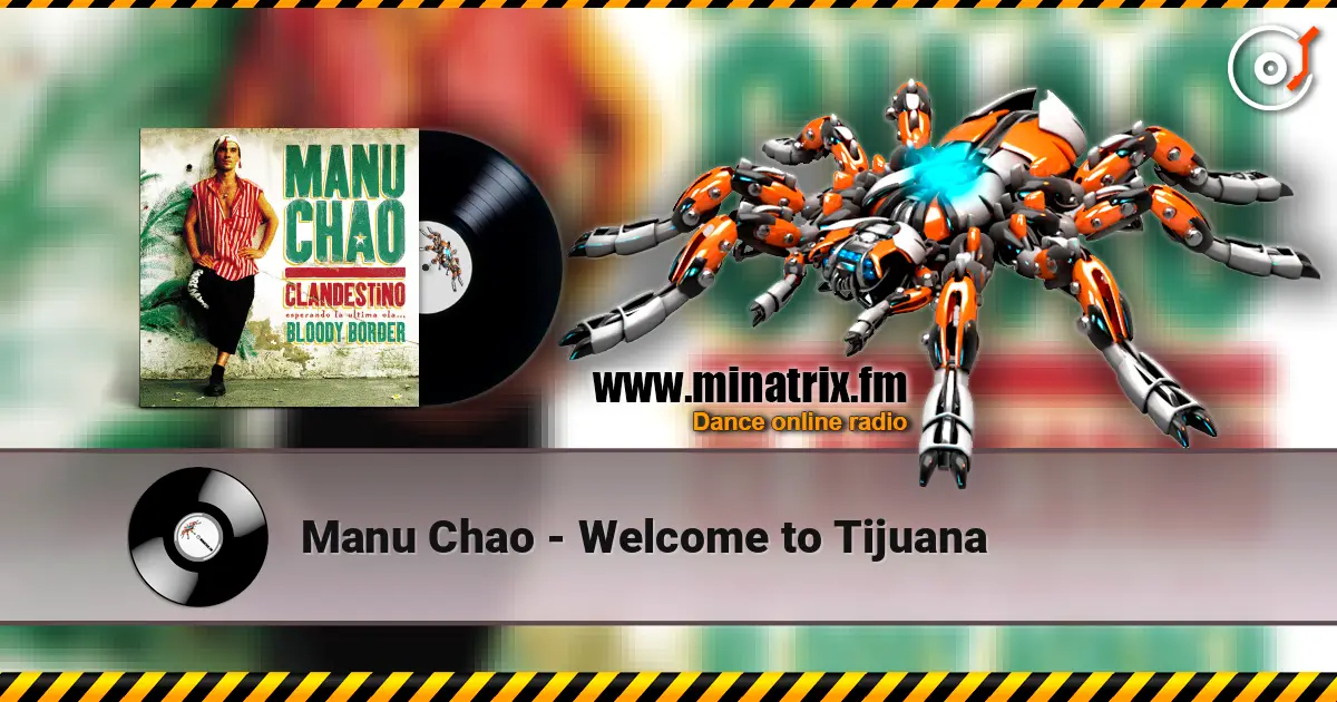 Manu Chao - Welcome to Tijuana жоғары сапада онлайн тыңдау | Minatrix.FM