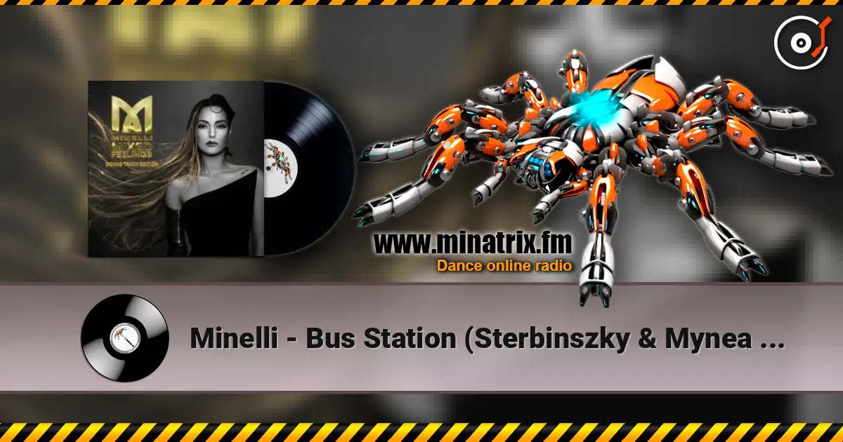 Minelli - Bus Station (Sterbinszky & Mynea Flip) жоғары сапада онлайн тыңдау | Minatrix.FM