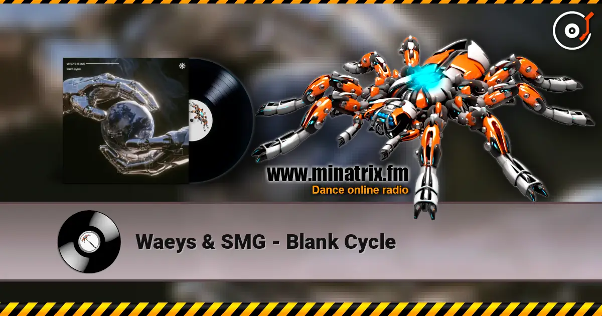 Waeys & SMG - Blank Cycle 高品质在线收听 | Minatrix.FM