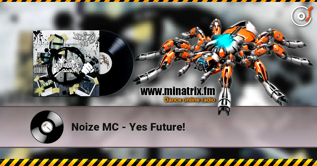 Noize MC - Yes Future! жоғары сапада онлайн тыңдау | Minatrix.FM