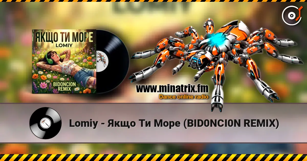 Lomiy - Якщо Ти Море (BID0NCI0N REMIX) écouter en ligne en haute qualité | Minatrix.FM