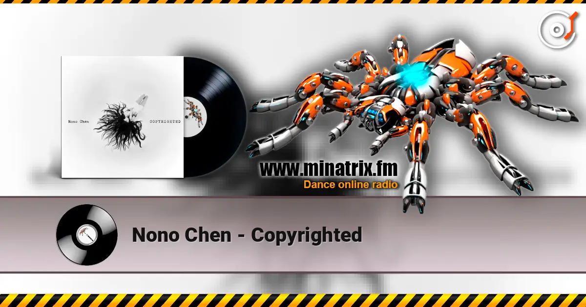 Nono Chen - Copyrighted жоғары сапада онлайн тыңдау | Minatrix.FM