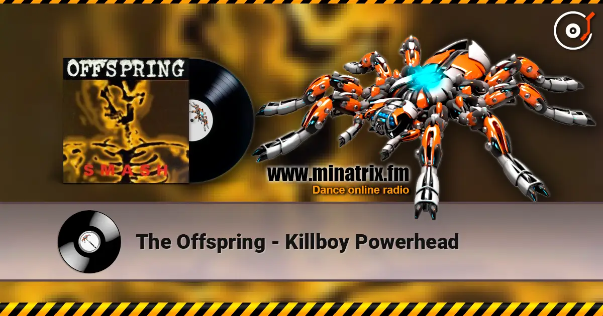 The Offspring - Killboy Powerhead жоғары сапада онлайн тыңдау | Minatrix.FM