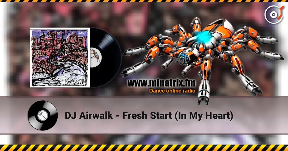 DJ Airwalk - Fresh Start (In My Heart) écouter en ligne en haute qualité | Minatrix.FM