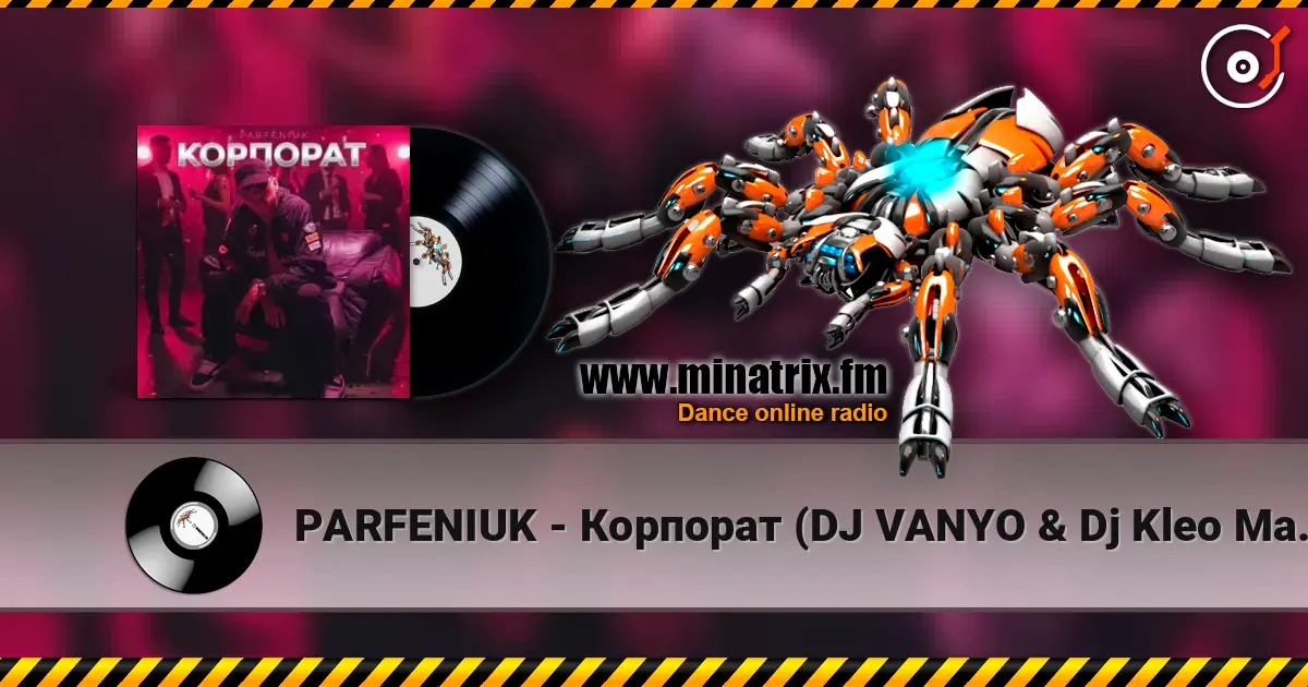 PARFENIUK - Корпорат (DJ VANYO & Dj Kleo Mashup) écouter en ligne en haute qualité | Minatrix.FM