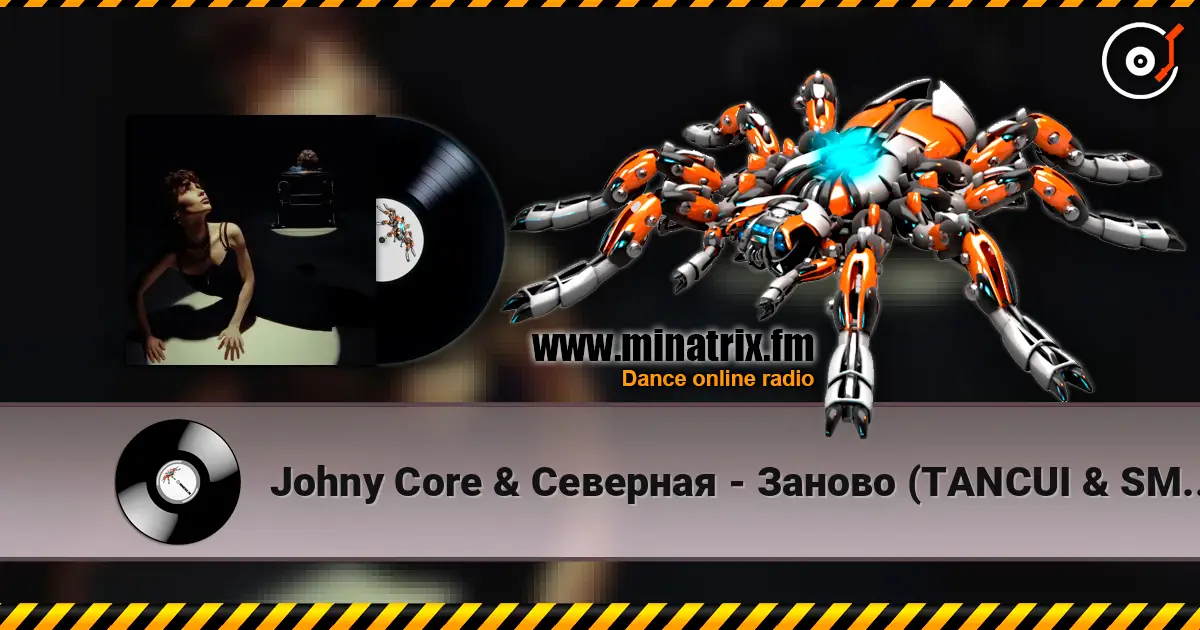 Johny Core & Северная - Заново (TANCUI & SMRIN Remix) жоғары сапада онлайн тыңдау | Minatrix.FM