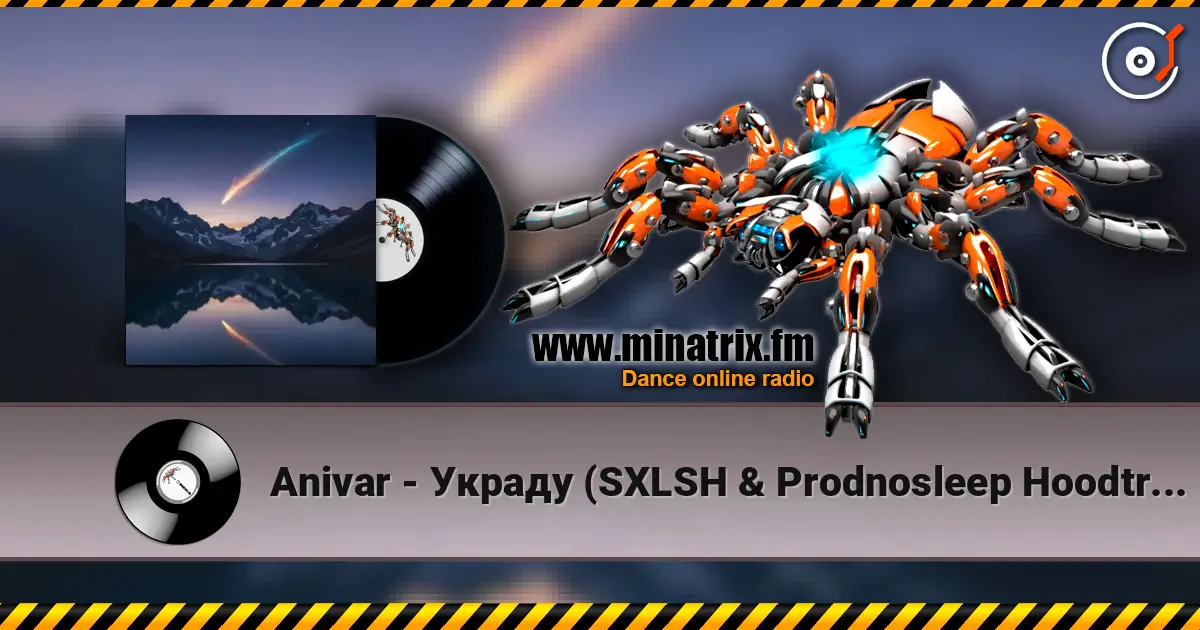 Anivar - Украду (SXLSH & Prodnosleep Hoodtrap Remix) жоғары сапада онлайн тыңдау | Minatrix.FM