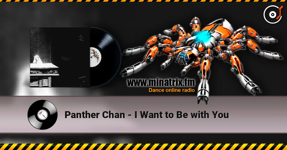 Panther Chan - I Want to Be with You жоғары сапада онлайн тыңдау | Minatrix.FM