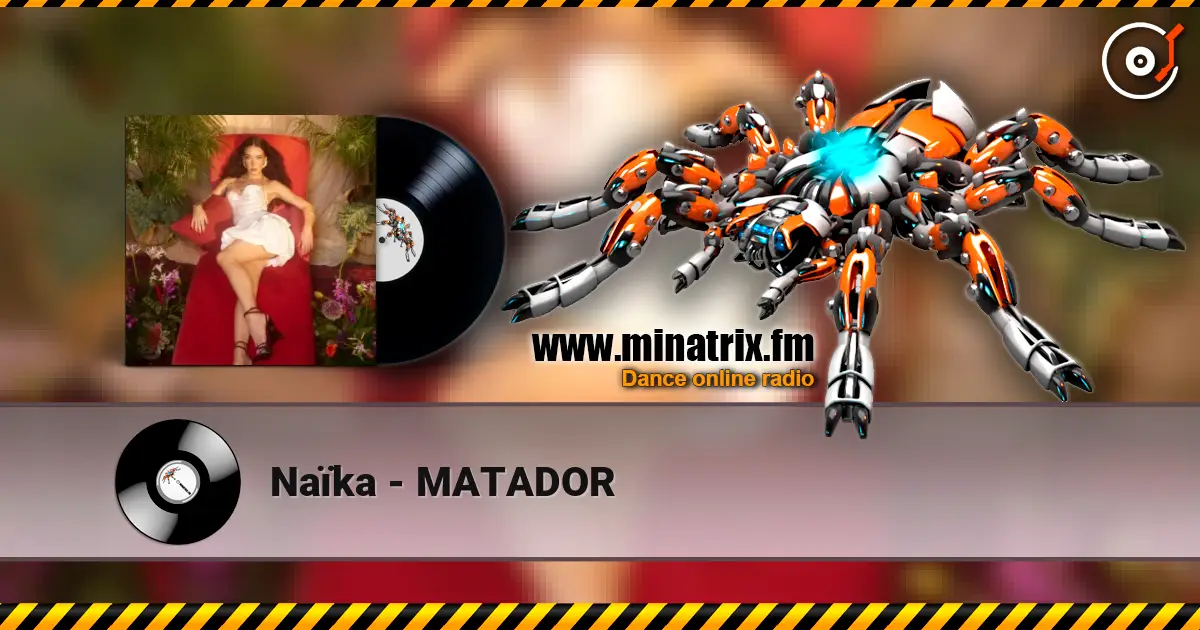 Naïka - MATADOR жоғары сапада онлайн тыңдау | Minatrix.FM