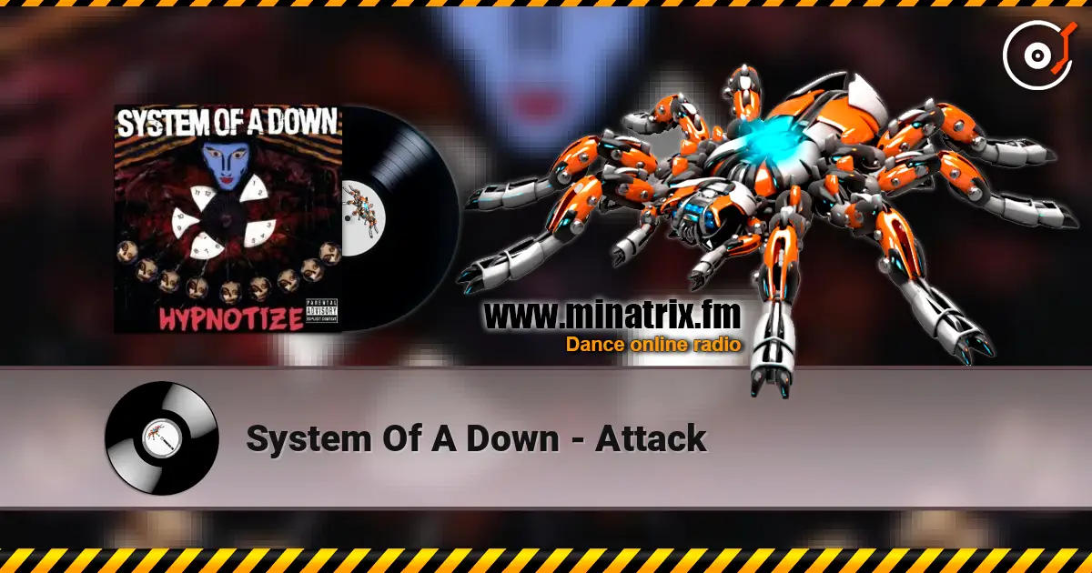 System Of A Down - Attack жоғары сапада онлайн тыңдау | Minatrix.FM