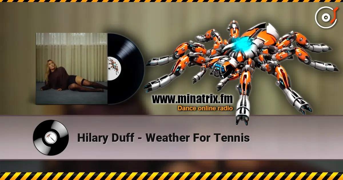 Hilary Duff - Weather For Tennis жоғары сапада онлайн тыңдау | Minatrix.FM