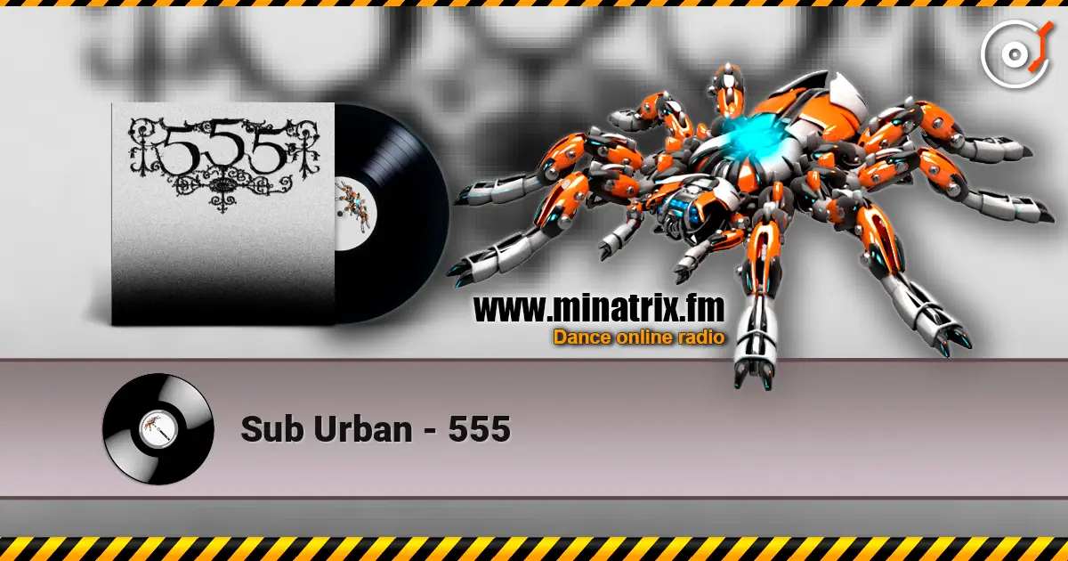 Sub Urban - 555 жоғары сапада онлайн тыңдау | Minatrix.FM