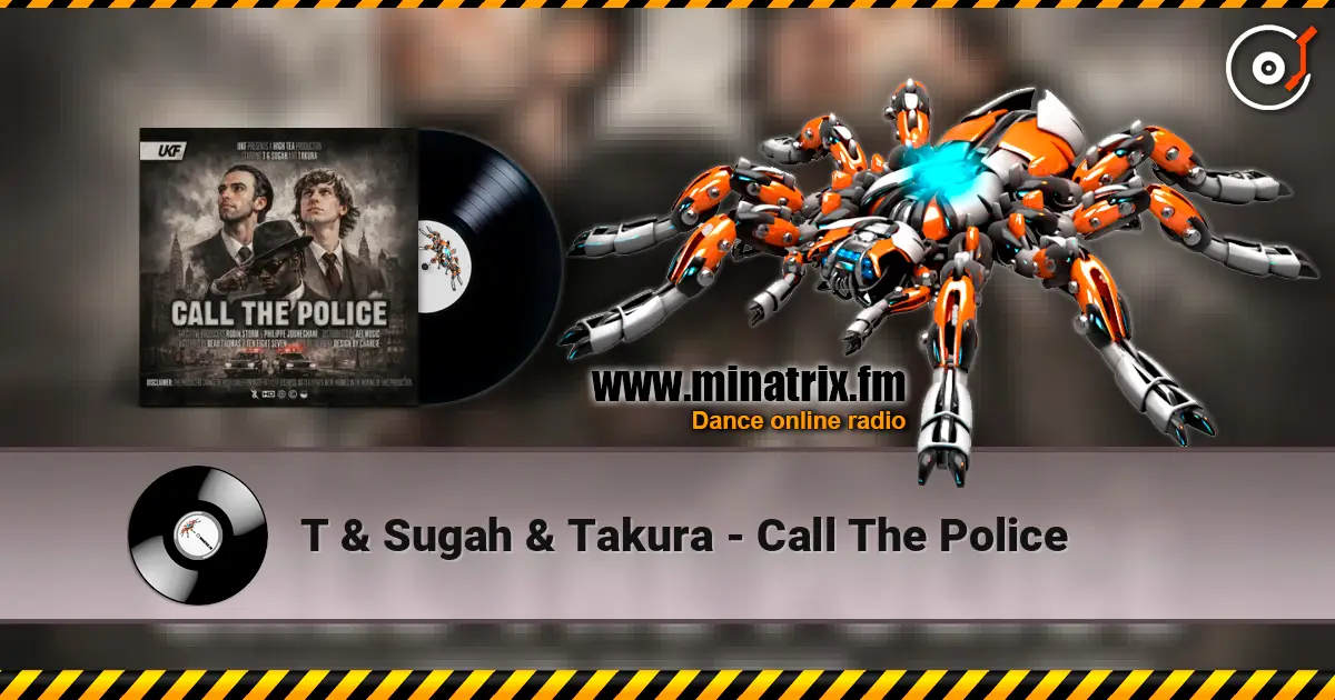 T & Sugah & Takura - Call The Police жоғары сапада онлайн тыңдау | Minatrix.FM