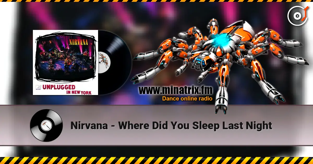 Nirvana - Where Did You Sleep Last Night жоғары сапада онлайн тыңдау | Minatrix.FM
