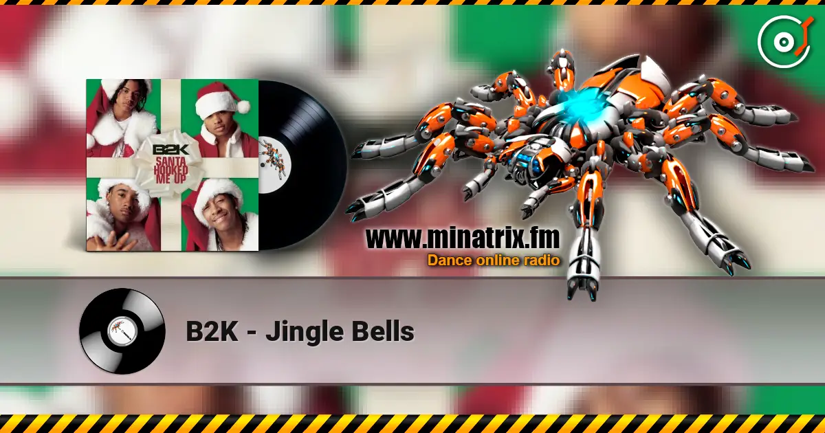B2K - Jingle Bells жоғары сапада онлайн тыңдау | Minatrix.FM
