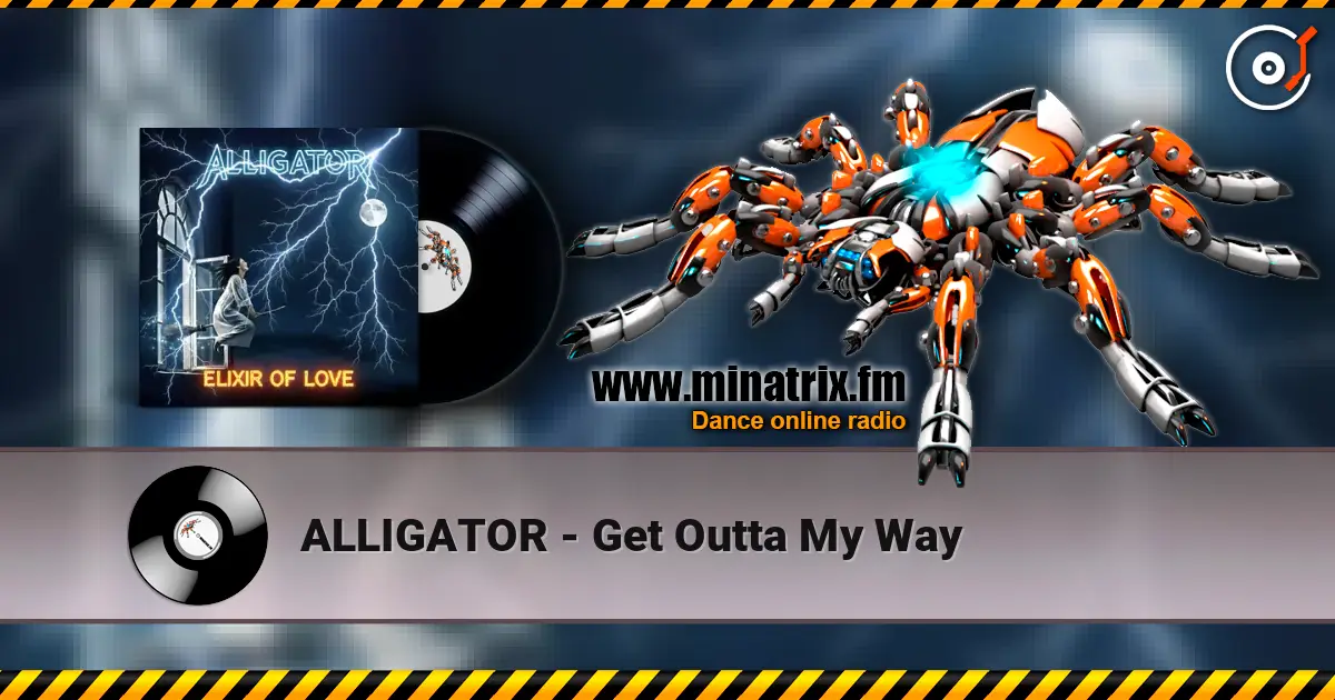 ALLIGATOR - Get Outta My Way online in hoher Qualität hören | Minatrix.FM