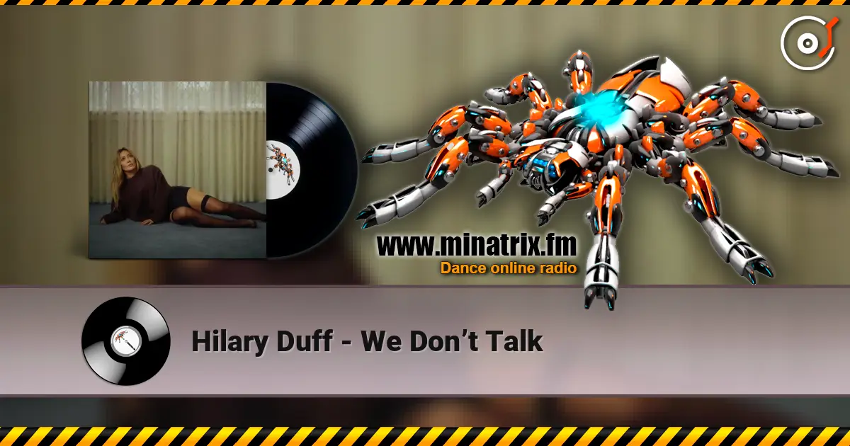 Hilary Duff - We Don’t Talk жоғары сапада онлайн тыңдау | Minatrix.FM
