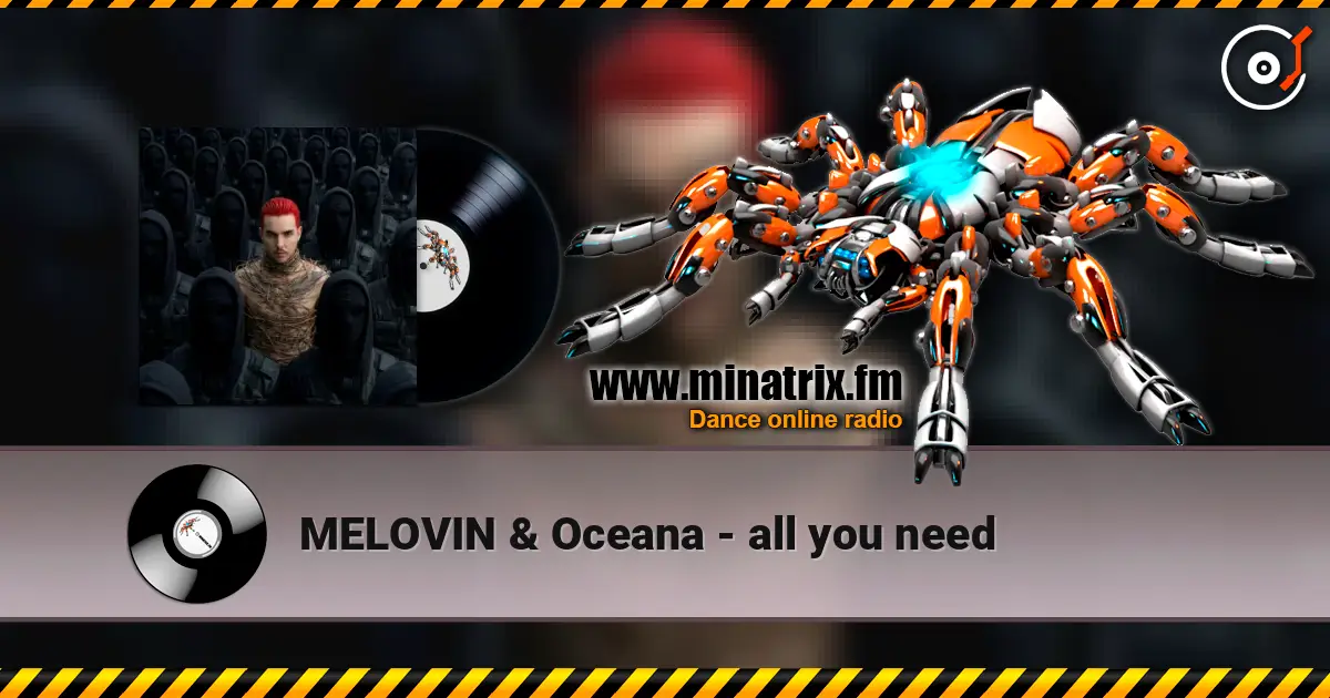 MELOVIN & Oceana - all you need жоғары сапада онлайн тыңдау | Minatrix.FM