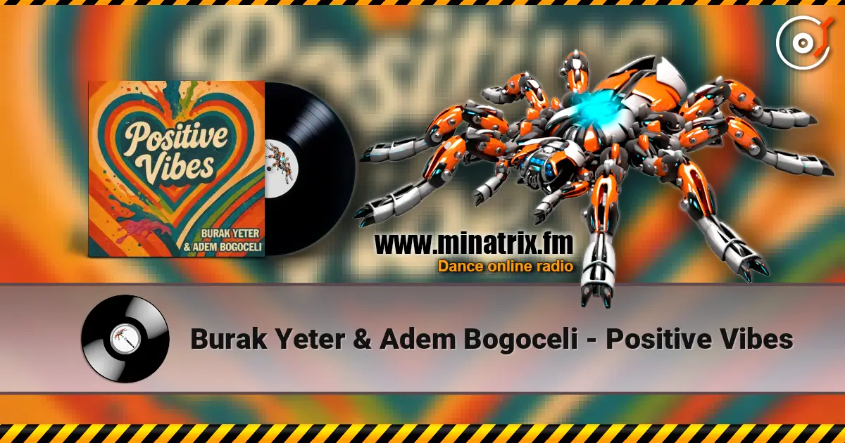 Burak Yeter & Adem Bogoceli - Positive Vibes жоғары сапада онлайн тыңдау | Minatrix.FM