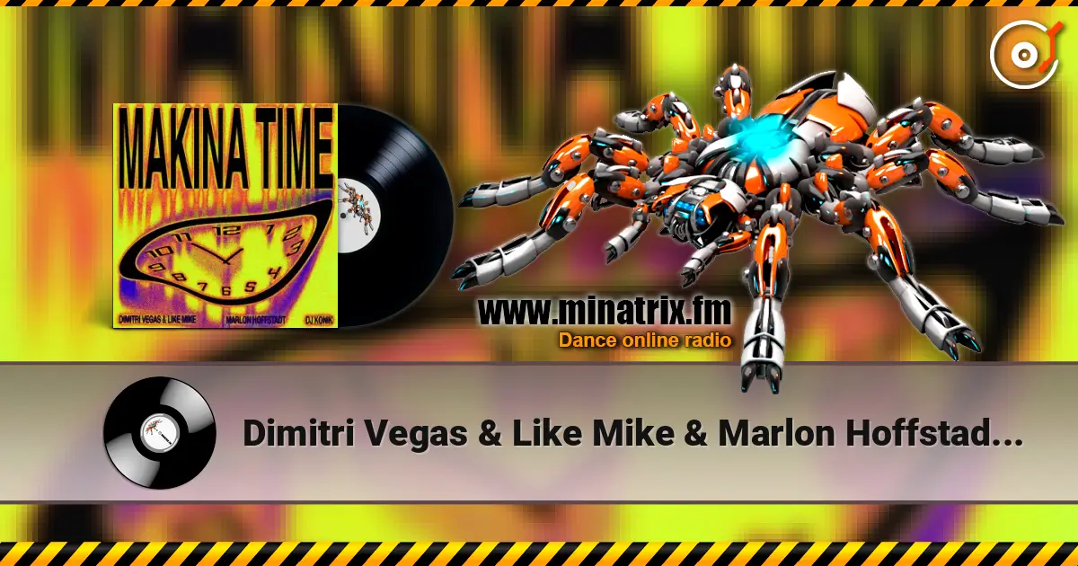 Dimitri Vegas & Like Mike & Marlon Hoffstadt - Makina Time (feat. DJ Konik) жоғары сапада онлайн тыңдау | Minatrix.FM