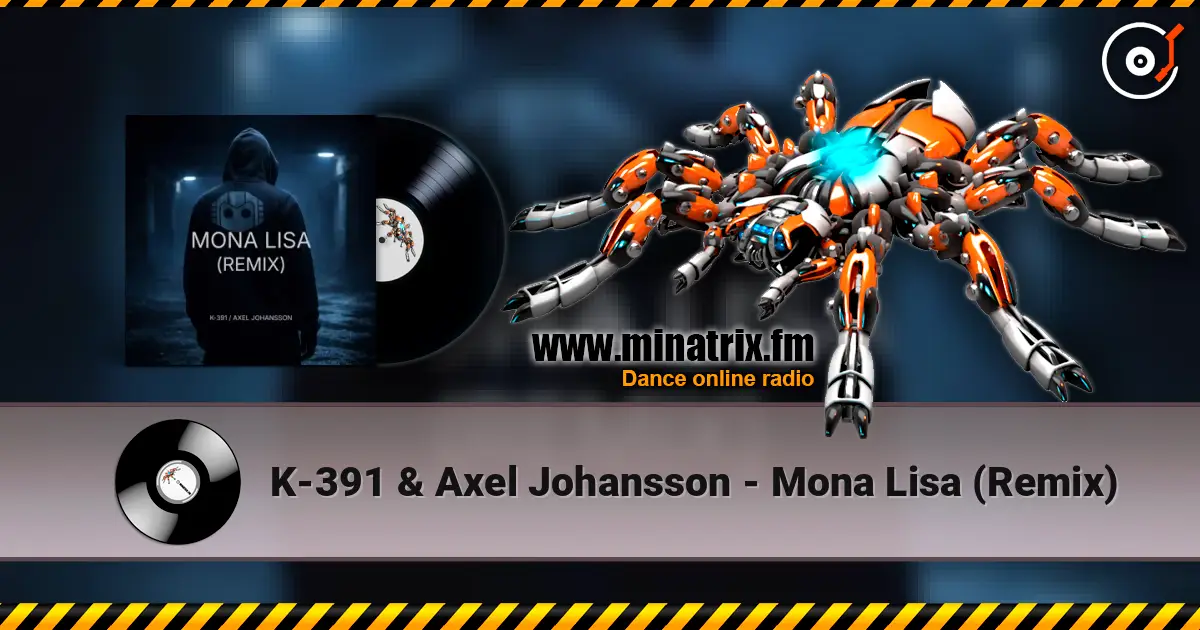 K-391 & Axel Johansson - Mona Lisa (Remix) écouter en ligne en haute qualité | Minatrix.FM