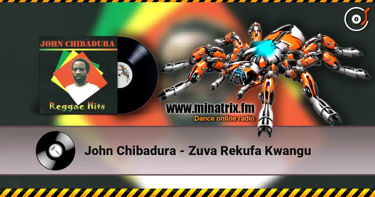 John Chibadura - Zuva Rekufa Kwangu 高品质在线收听 | Minatrix.FM
