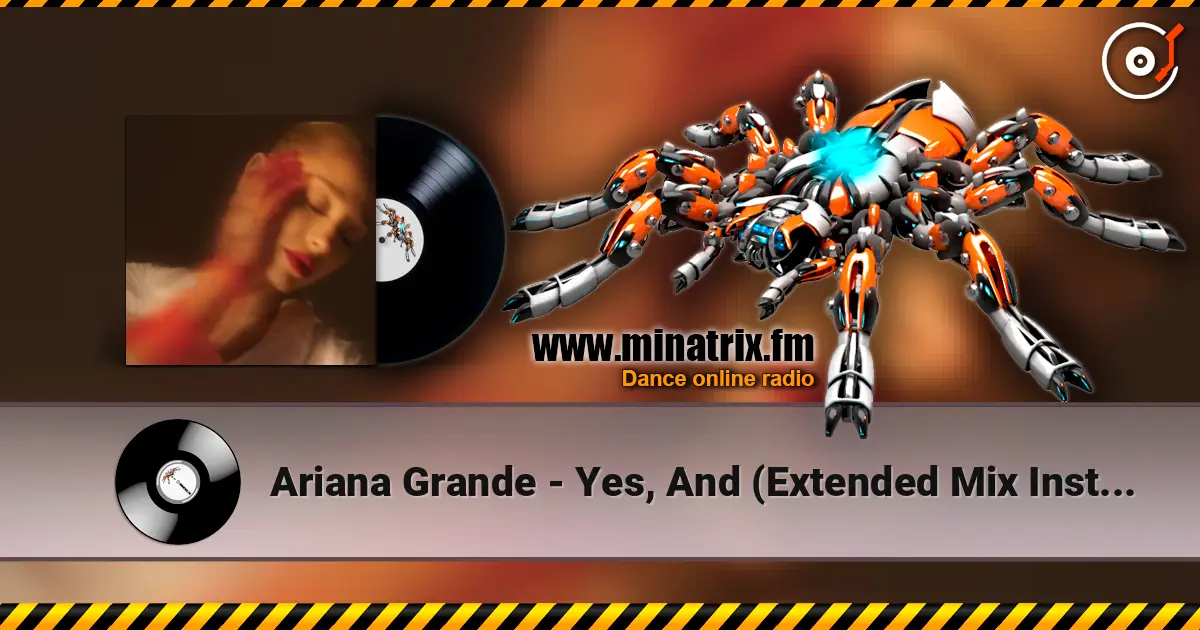 Ariana Grande - Yes, And (Extended Mix Instrumental) жоғары сапада онлайн тыңдау | Minatrix.FM