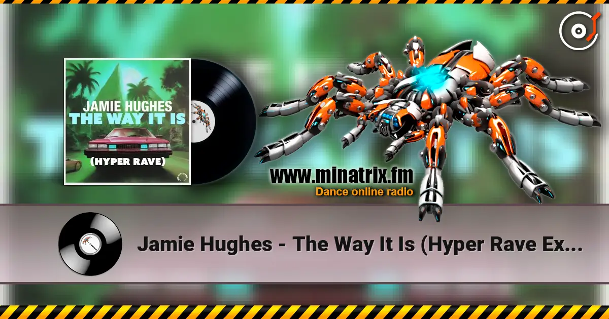 Jamie Hughes - The Way It Is (Hyper Rave Extended) жоғары сапада онлайн тыңдау | Minatrix.FM