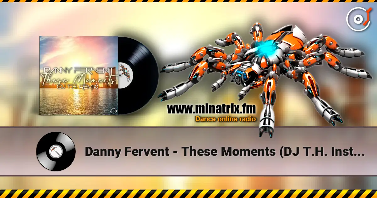 Danny Fervent - These Moments (DJ T.H. Instrumental Edit) жоғары сапада онлайн тыңдау | Minatrix.FM