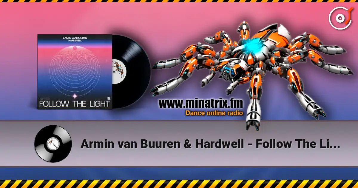 Armin van Buuren & Hardwell - Follow The Light (Extended Mix) жоғары сапада онлайн тыңдау | Minatrix.FM