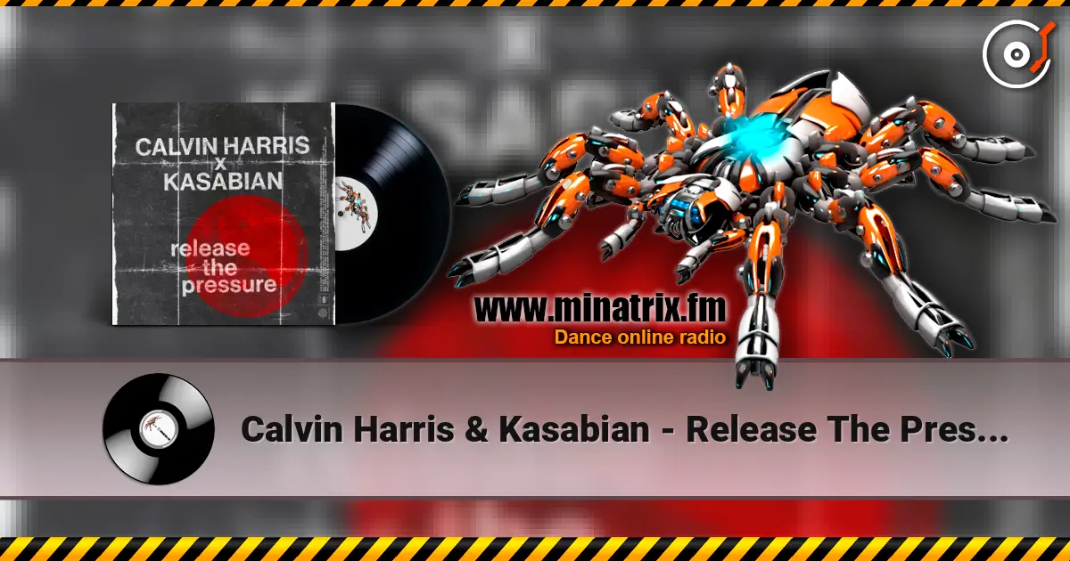 Calvin Harris & Kasabian - Release The Pressure жоғары сапада онлайн тыңдау | Minatrix.FM
