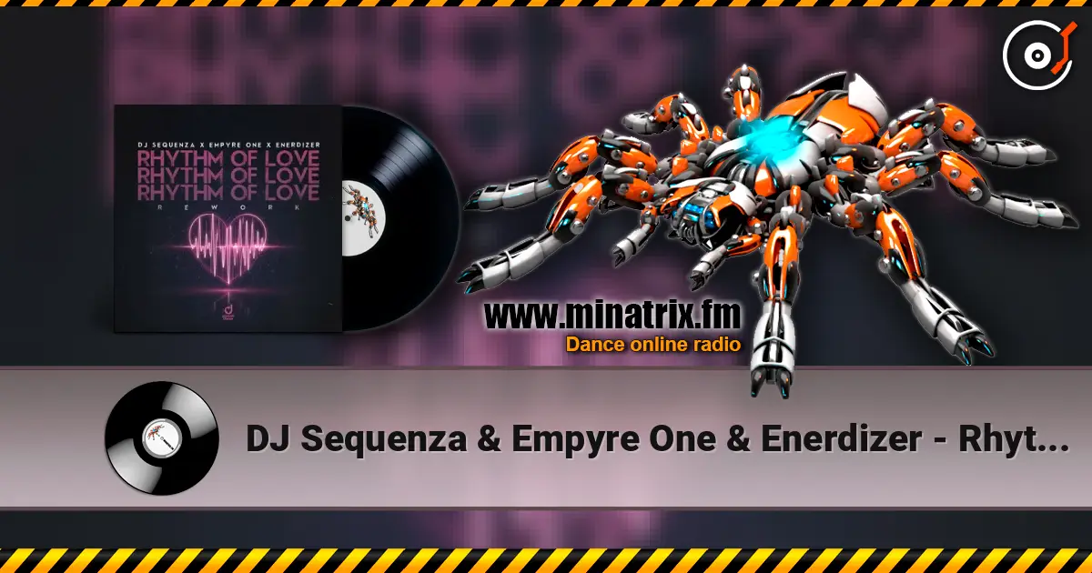 DJ Sequenza & Empyre One & Enerdizer - Rhythm of Love (Rework) жоғары сапада онлайн тыңдау | Minatrix.FM
