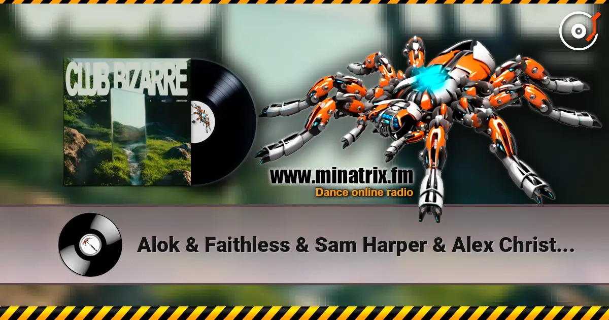 Alok & Faithless & Sam Harper & Alex Christensen - Club Bizarre жоғары сапада онлайн тыңдау | Minatrix.FM