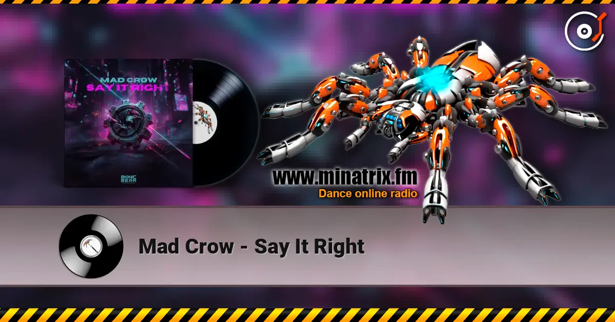 Mad Crow - Say It Right жоғары сапада онлайн тыңдау | Minatrix.FM