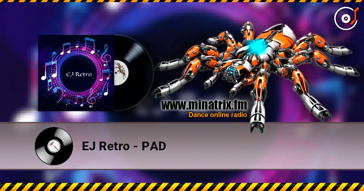 EJ Retro - PAD жоғары сапада онлайн тыңдау | Minatrix.FM